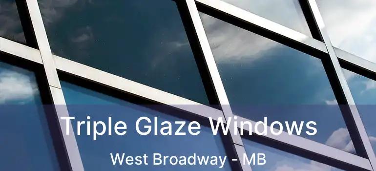  Triple Glaze Windows West Broadway - MB