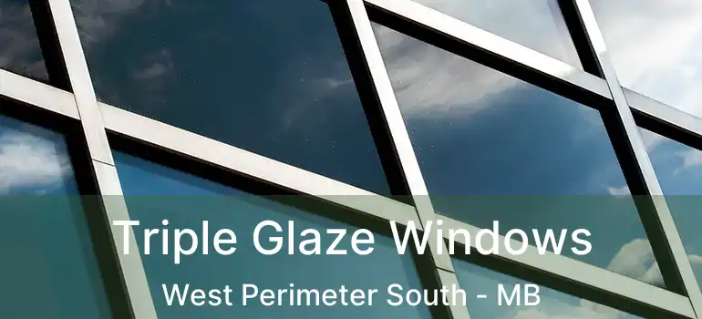  Triple Glaze Windows West Perimeter South - MB