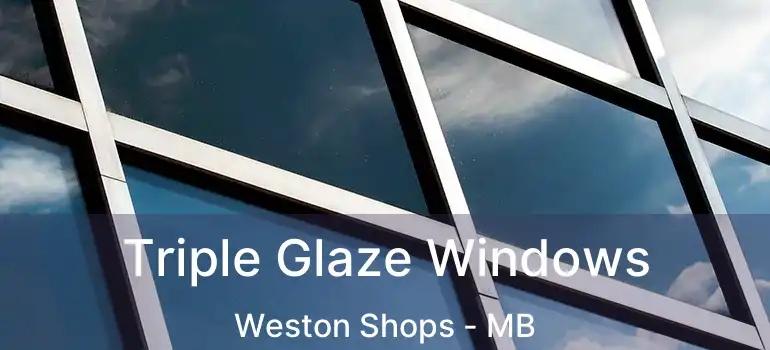  Triple Glaze Windows Weston Shops - MB