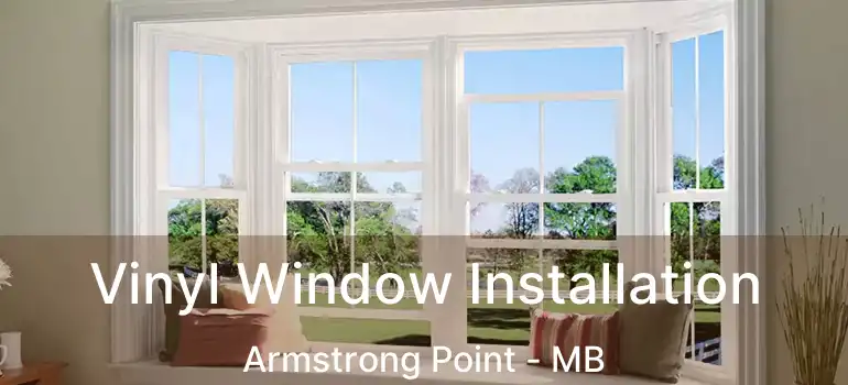  Vinyl Window Installation Armstrong Point - MB