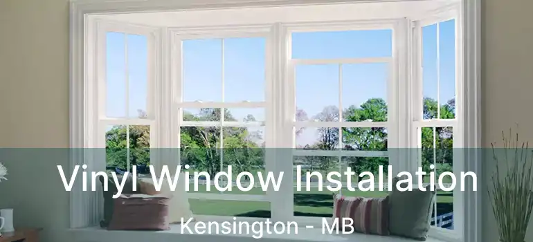  Vinyl Window Installation Kensington - MB