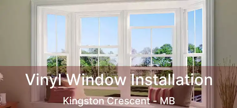  Vinyl Window Installation Kingston Crescent - MB