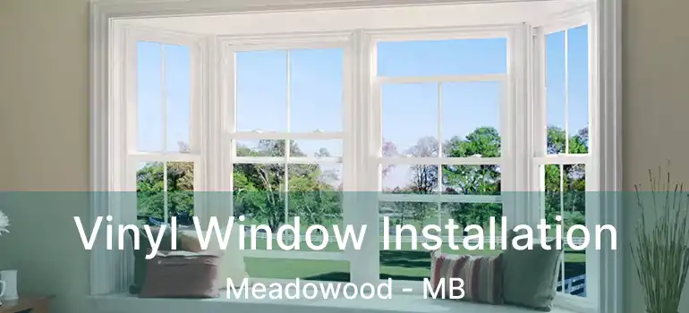  Vinyl Window Installation Meadowood - MB