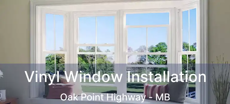  Vinyl Window Installation Oak Point Highway - MB