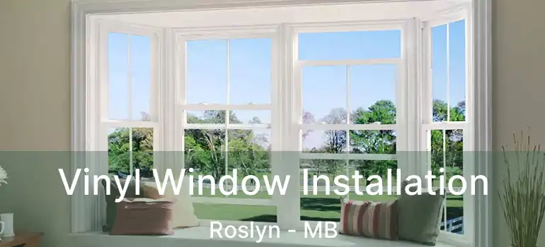  Vinyl Window Installation Roslyn - MB