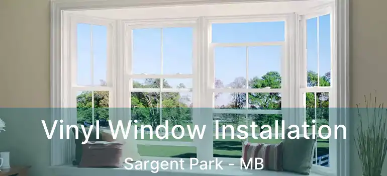  Vinyl Window Installation Sargent Park - MB