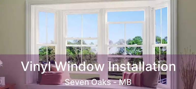  Vinyl Window Installation Seven Oaks - MB