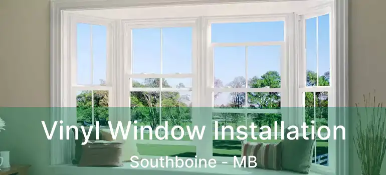  Vinyl Window Installation Southboine - MB