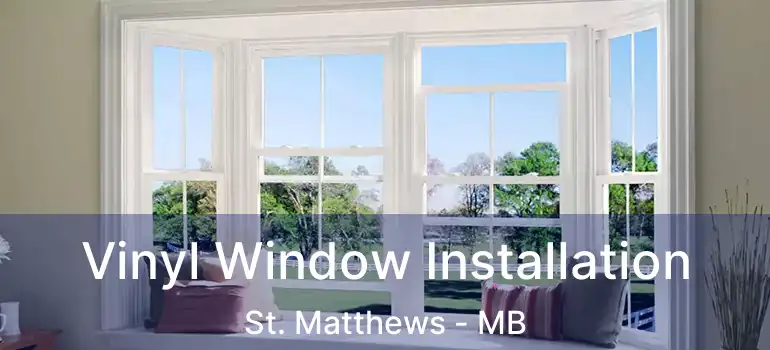  Vinyl Window Installation St. Matthews - MB