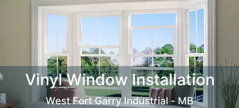  Vinyl Window Installation West Fort Garry Industrial - MB