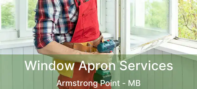  Window Apron Services Armstrong Point - MB