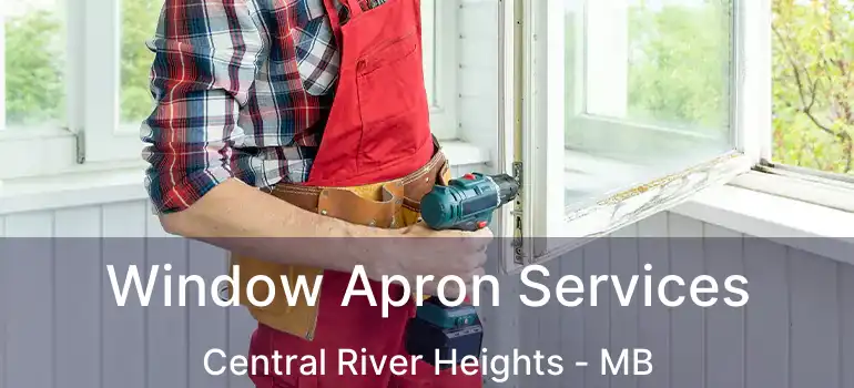  Window Apron Services Central River Heights - MB