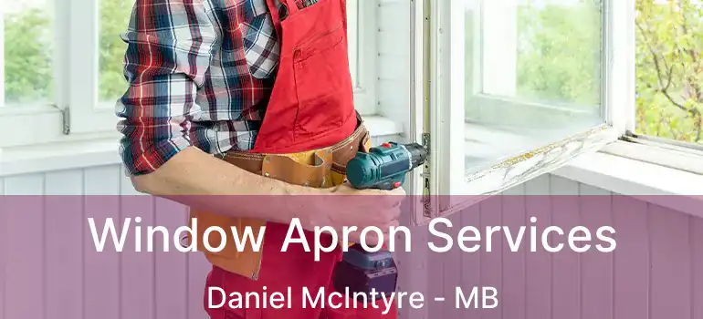  Window Apron Services Daniel McIntyre - MB