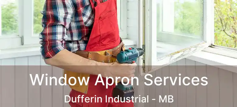  Window Apron Services Dufferin Industrial - MB