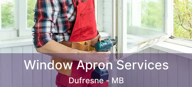  Window Apron Services Dufresne - MB