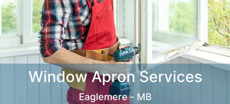  Window Apron Services Eaglemere - MB