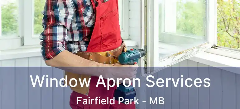  Window Apron Services Fairfield Park - MB