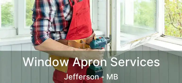  Window Apron Services Jefferson - MB
