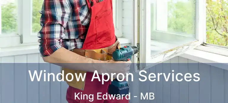  Window Apron Services King Edward - MB