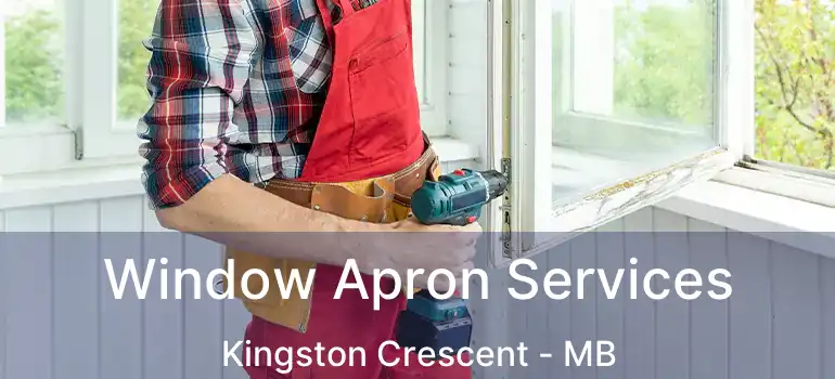  Window Apron Services Kingston Crescent - MB