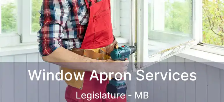  Window Apron Services Legislature - MB