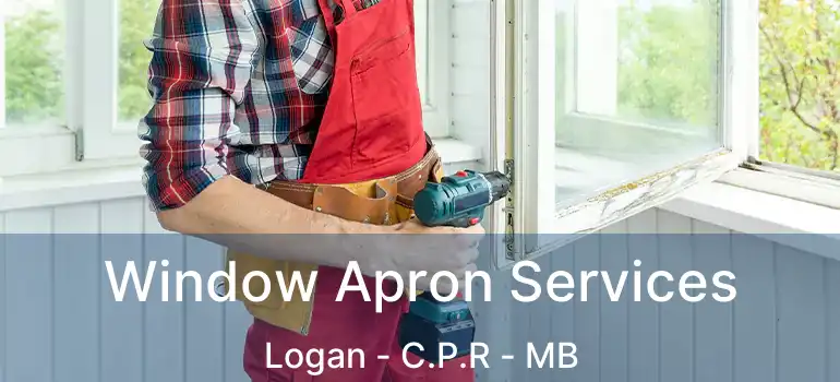 Window Apron Services Logan - C.P.R - MB