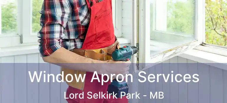  Window Apron Services Lord Selkirk Park - MB