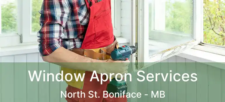  Window Apron Services North St. Boniface - MB