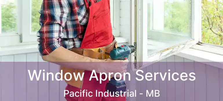  Window Apron Services Pacific Industrial - MB