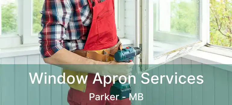  Window Apron Services Parker - MB