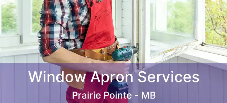  Window Apron Services Prairie Pointe - MB