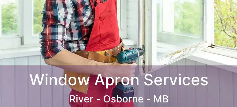  Window Apron Services River - Osborne - MB