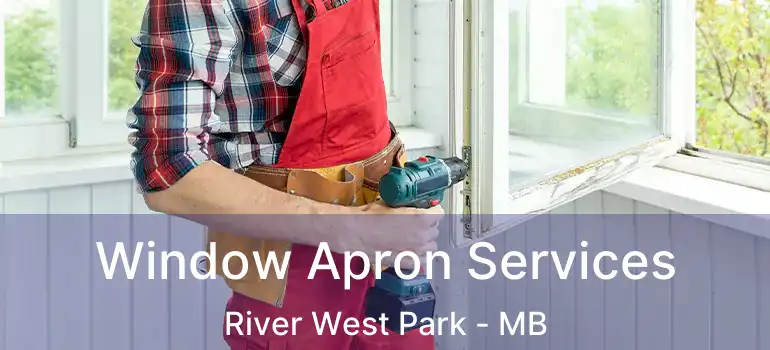  Window Apron Services River West Park - MB