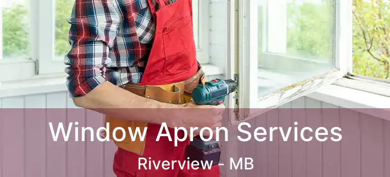  Window Apron Services Riverview - MB