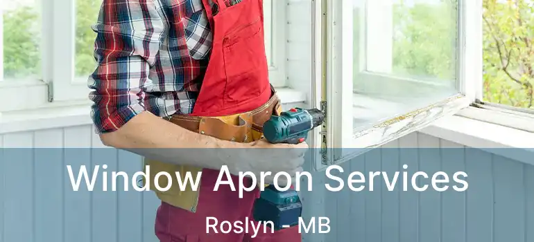  Window Apron Services Roslyn - MB