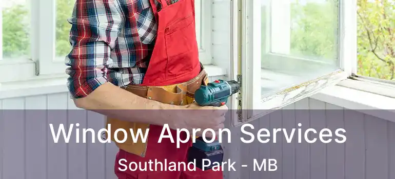  Window Apron Services Southland Park - MB
