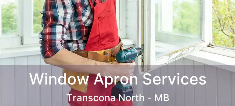  Window Apron Services Transcona North - MB