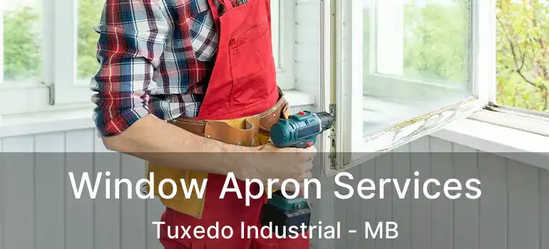  Window Apron Services Tuxedo Industrial - MB