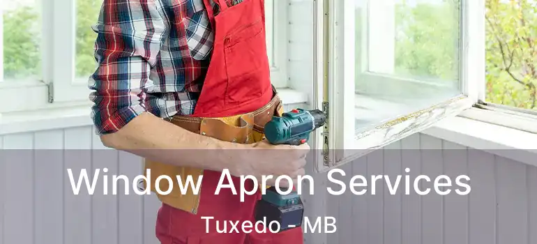  Window Apron Services Tuxedo - MB
