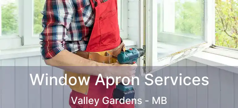  Window Apron Services Valley Gardens - MB