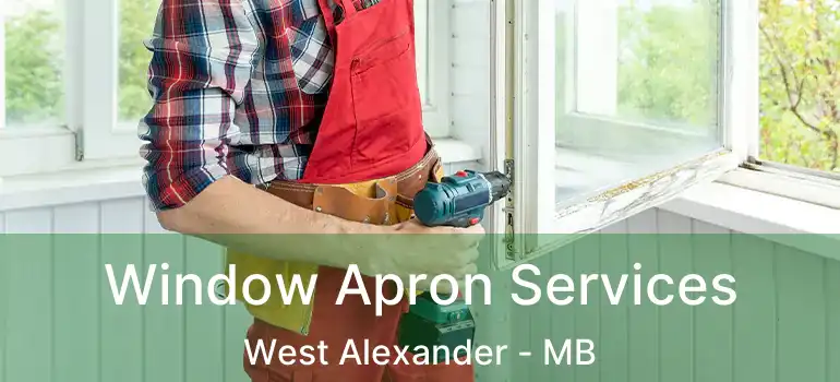  Window Apron Services West Alexander - MB