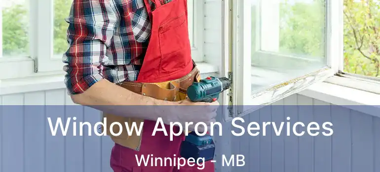  Window Apron Services Winnipeg - MB
