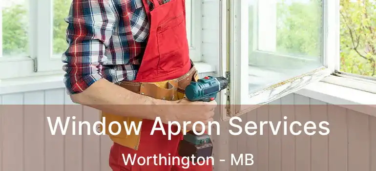  Window Apron Services Worthington - MB