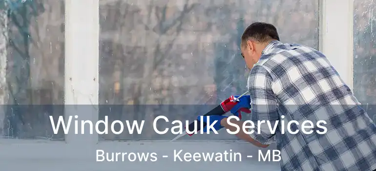  Window Caulk Services Burrows - Keewatin - MB