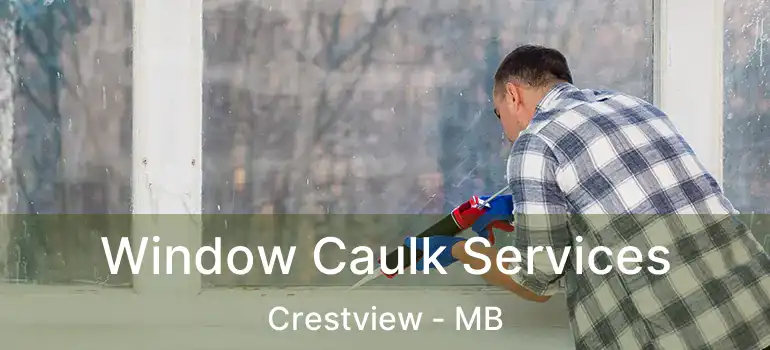  Window Caulk Services Crestview - MB
