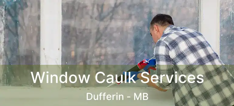  Window Caulk Services Dufferin - MB