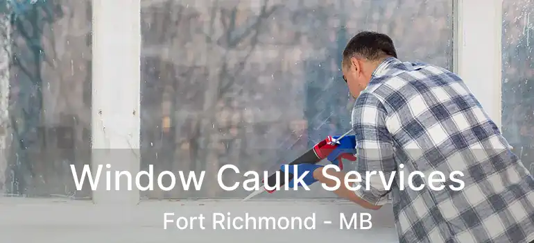  Window Caulk Services Fort Richmond - MB