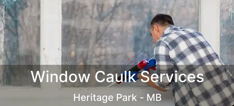  Window Caulk Services Heritage Park - MB