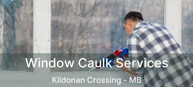  Window Caulk Services Kildonan Crossing - MB