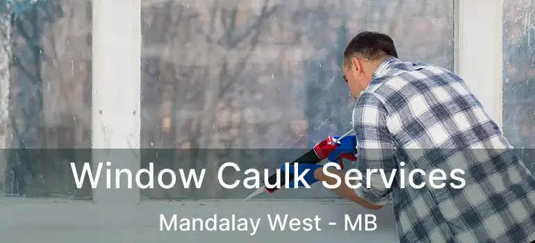  Window Caulk Services Mandalay West - MB